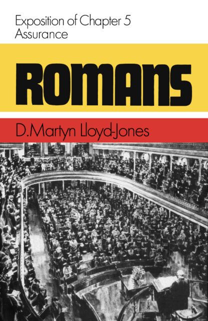 Romans 5 Assurance (D. Martyn Lloyd-Jones)