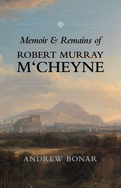 Memoir and Remains of Robert Murray M'cheyne