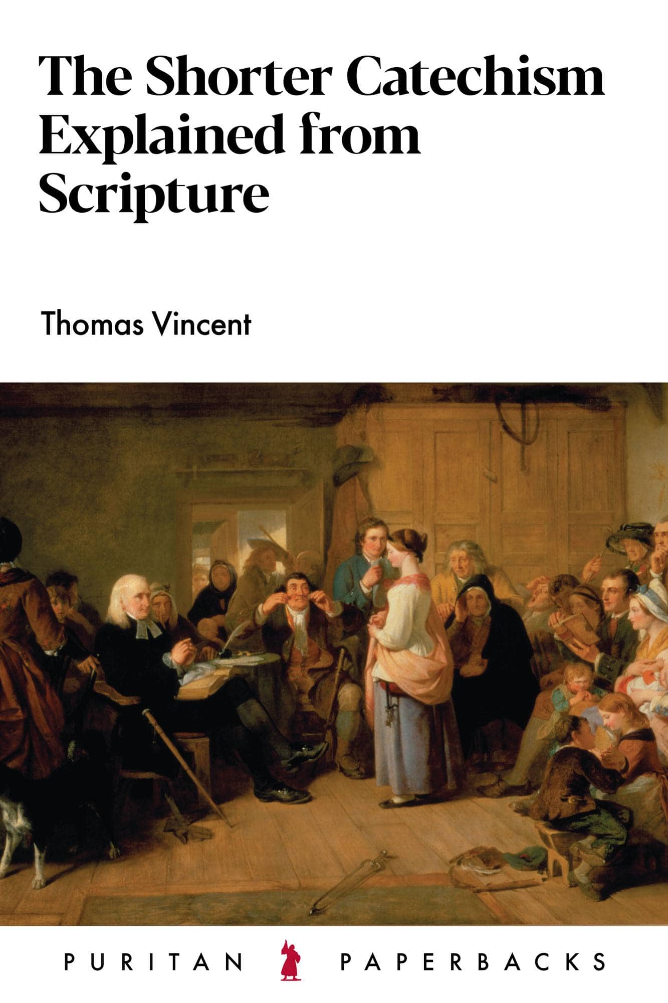 The Shorter Catechism Explained from Scripture (Vincent)