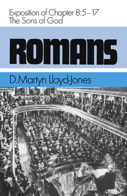 Romans 8:5-17 The Sons of God (D. Martyn Lloyd-Jones)