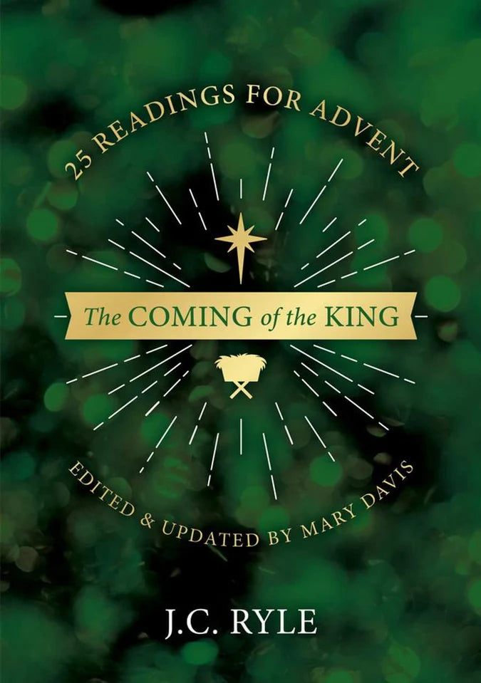 The Coming of the King: 25 Readings for Advent Ryle)