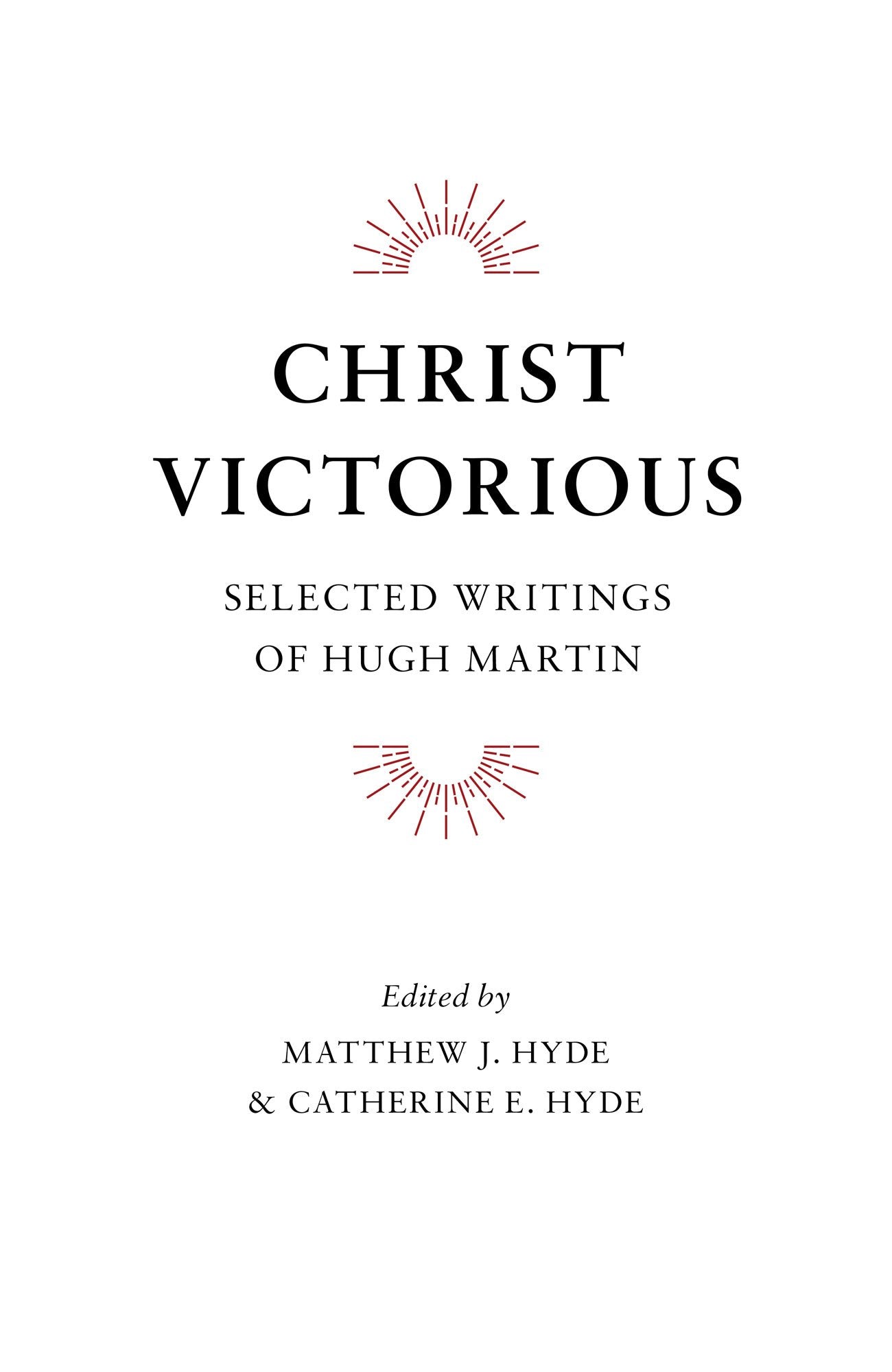 Christ Victorious: Selected Writings of Hugh Martin