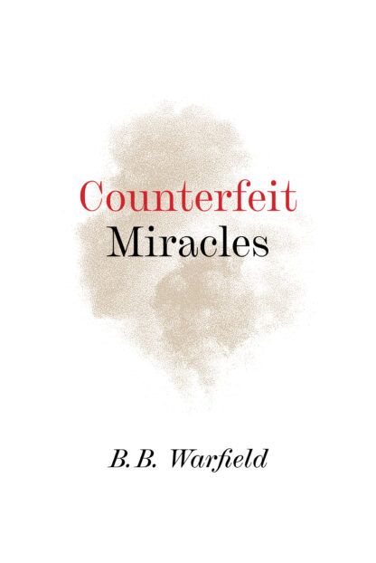 Counterfeit Miracles (Warfield)