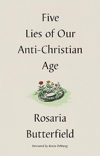 Five Lies of Our Anti-Christian Age (Butterfield)