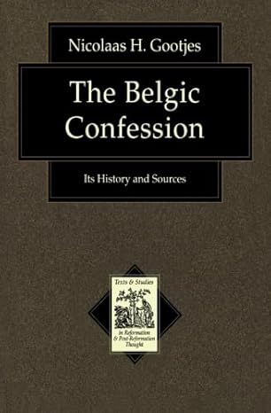 Publisher Overstock - The Belgic Confession: Its History and Sources (Gootjes)