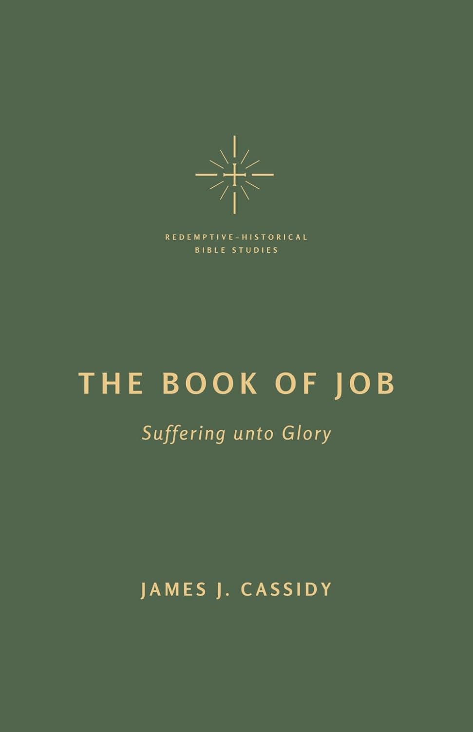 The Book of Job: Suffering unto Glory - Redemptive-Historical Bible Studies (Cassidy)