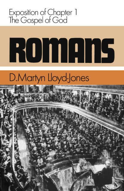 Romans 1 The Gospel of God (D. Martyn Lloyd-Jones)