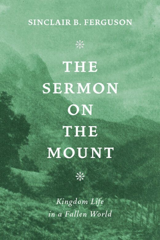 The Sermon on The Mount: Kingdom Life in a Fallen World (Ferguson)