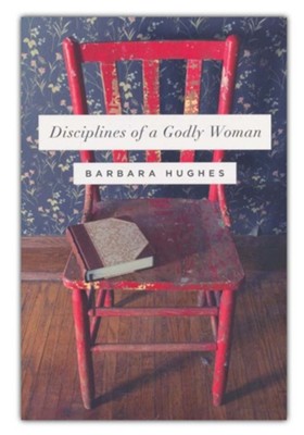 Disciplines of a Godly Woman (Hughes)