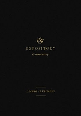 ESV Expository Commentary: 1 Samuel–2 Chronicles Volume 3