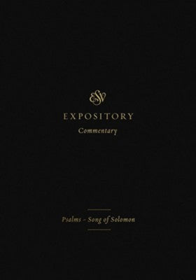 ESV Expository Commentary: Psalms–Song of Solomon Volume 5