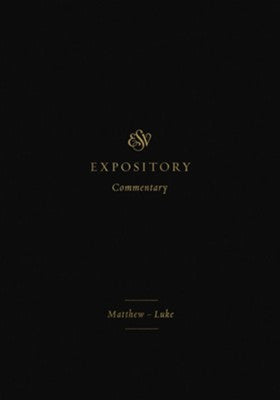 ESV Expository Commentary: Matthew–Luke Volume 8