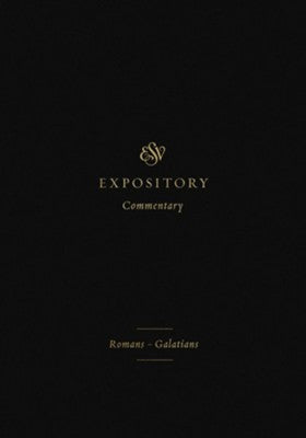 ESV Expository Commentary: Romans–Galatians Volume 10