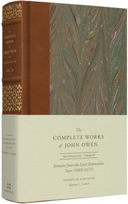 The Complete Works of John Owen: Vol. 20 - Sermons from the Early Restoration Years (1669–1675)
