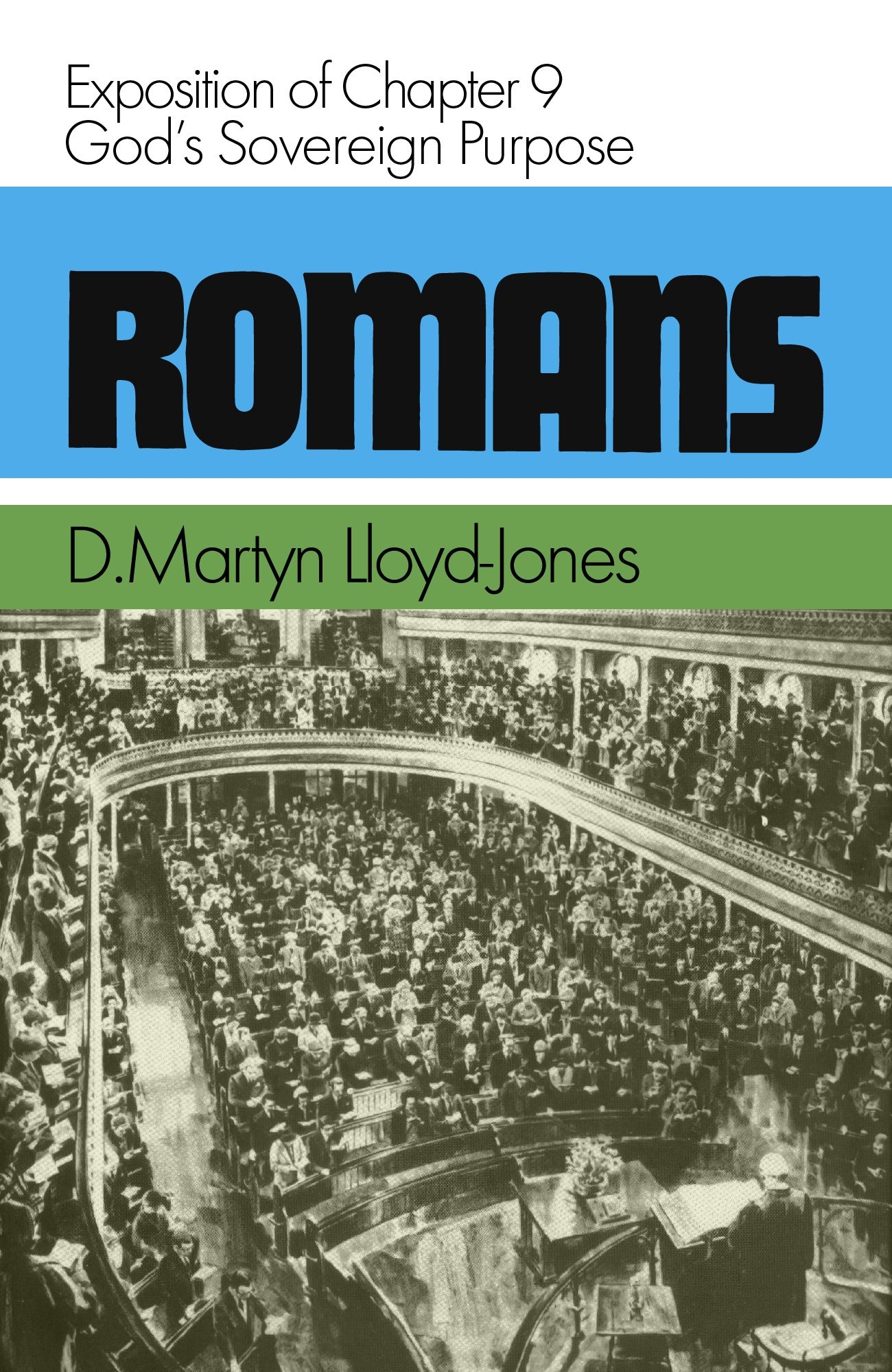 Romans 9 God's sovereign Purpose (D. Martyn Lloyd Jones)