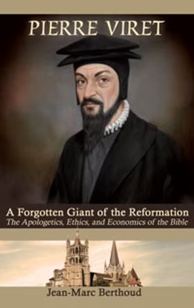 Pierre Viret: Forgotten Giant of the Reformation (Berthoud)