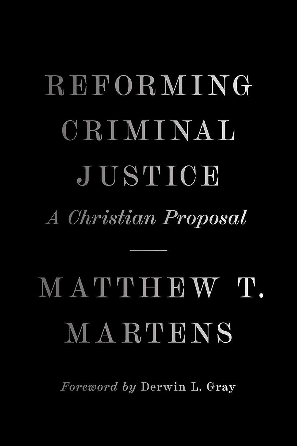 Reforming Criminal Justice: A Christian Proposal (Martens)