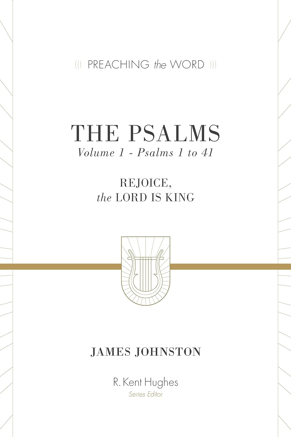 The Psalms: Rejoice, the Lord Is King Volume 1, Psalms 1 to 41 (Johnston)