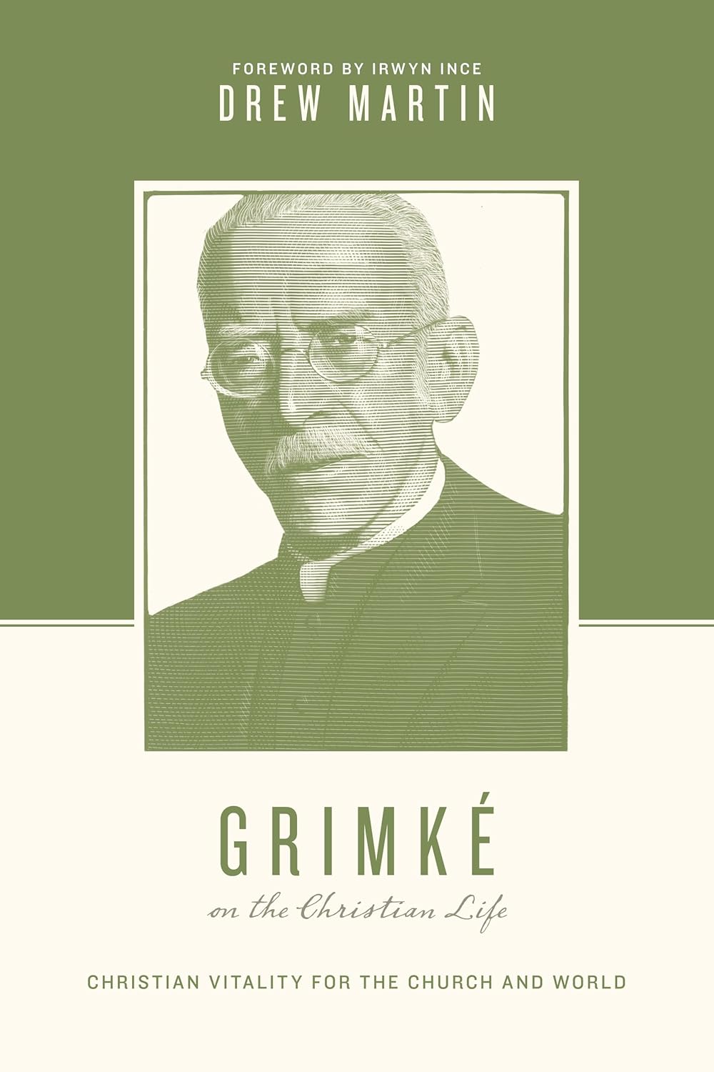 Grimké on the Christian Life: Christian Vitality for the Church and World (Martin)