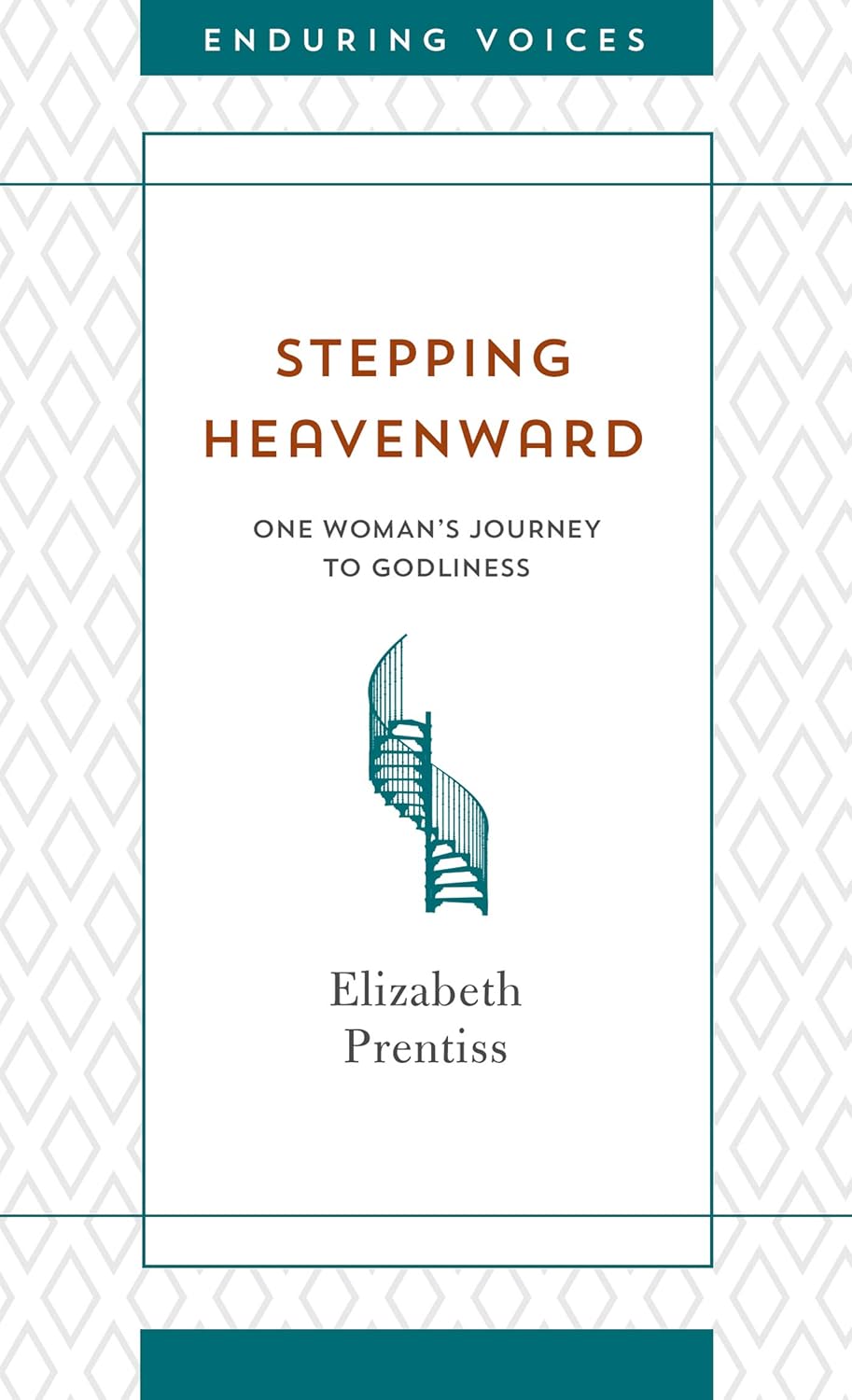 Stepping Heavenward: One Woman's Journey to Godliness (Prentiss)