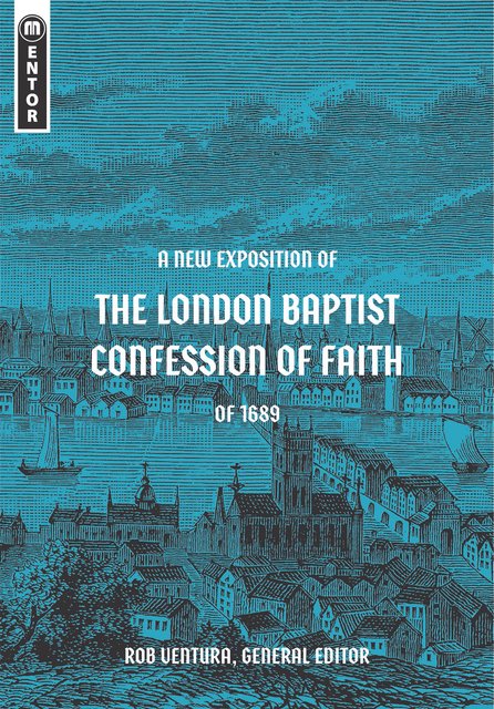 A New Exposition of the London Baptist Confession of Faith of 1689 (Ventura)