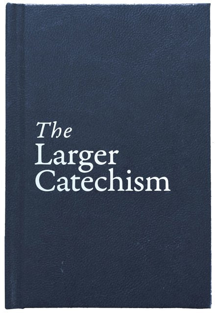 The Larger Catechism