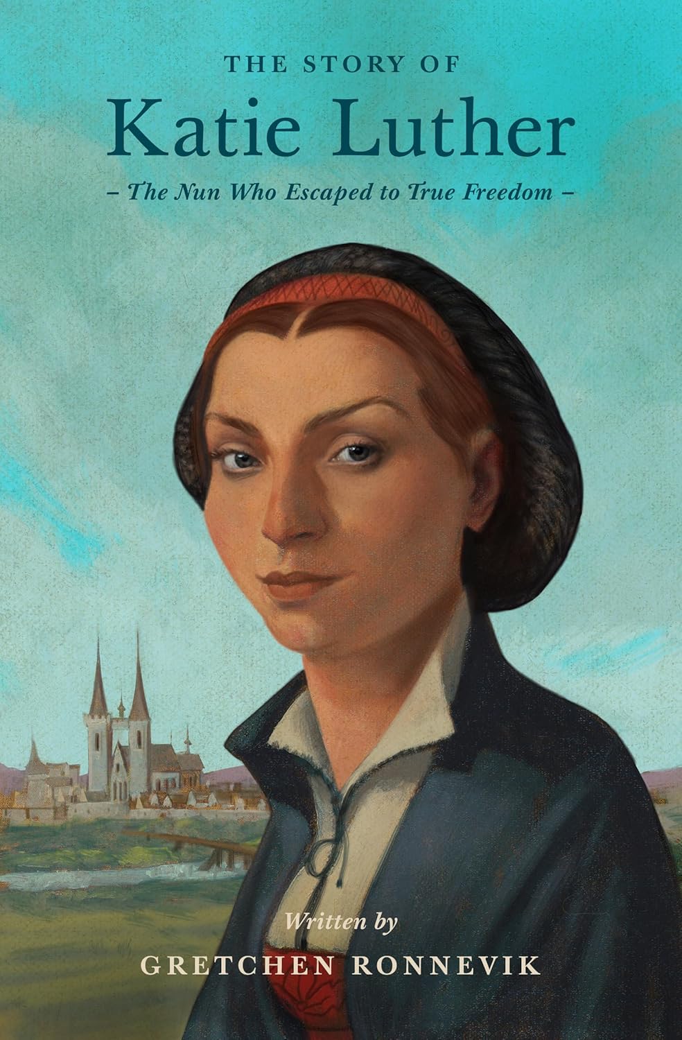 The Story of Katie Luther: The Nun Who Escaped to True Freedom (Ronnevik)