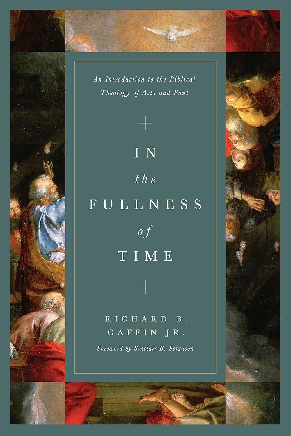 In the Fullness of Time: An Introduction to the Biblical Theology of Acts and Paul (Gaffin)