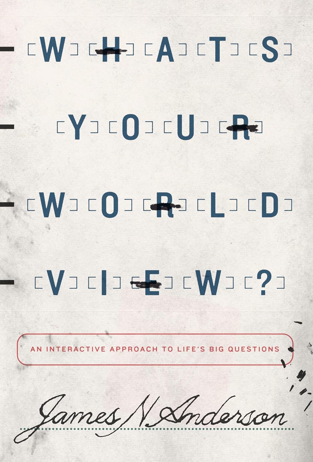 What's Your Worldview?: An Interactive Approach to Life's Big Questions (Anderson)