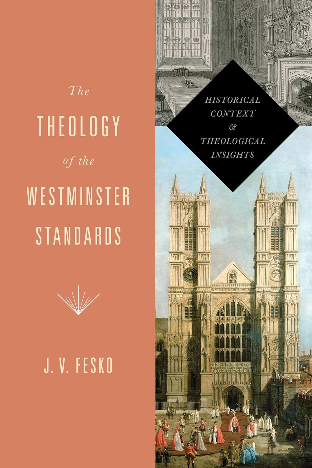 The Theology of the Westminster Standards: Historical Context and Theological Insights (Fesko)