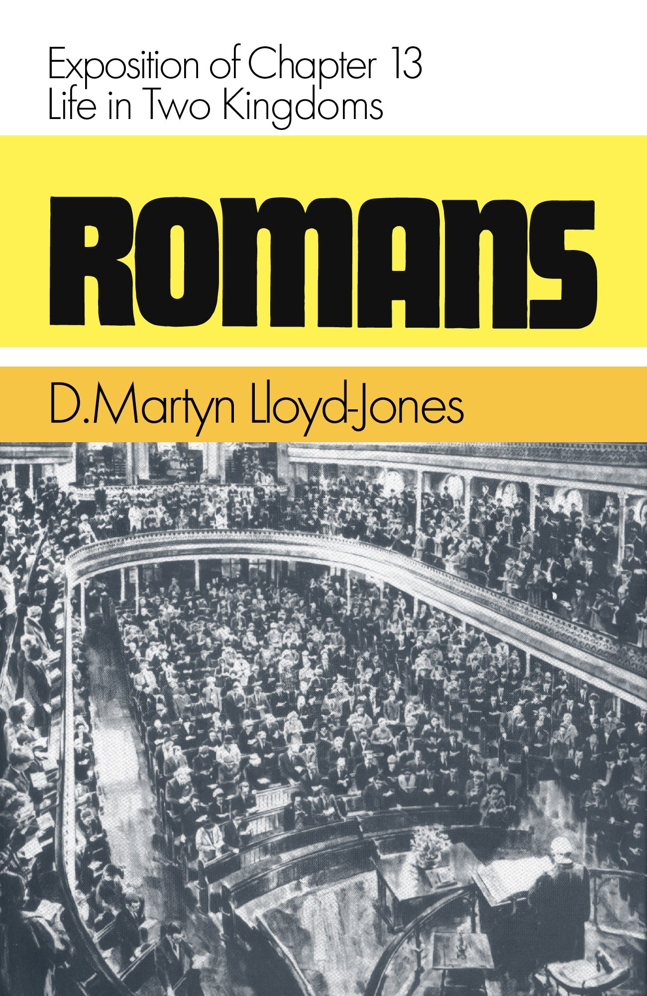 Romans 13 Life in Two Kingdoms (D. Martyn Lloyd Jones)