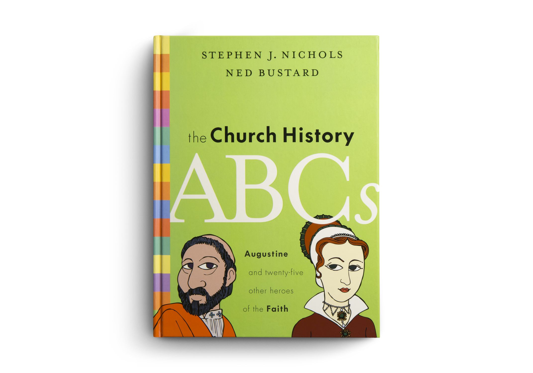 The Church History ABCs: Augustine and 25 Other Heroes of the Faith (Nichols)