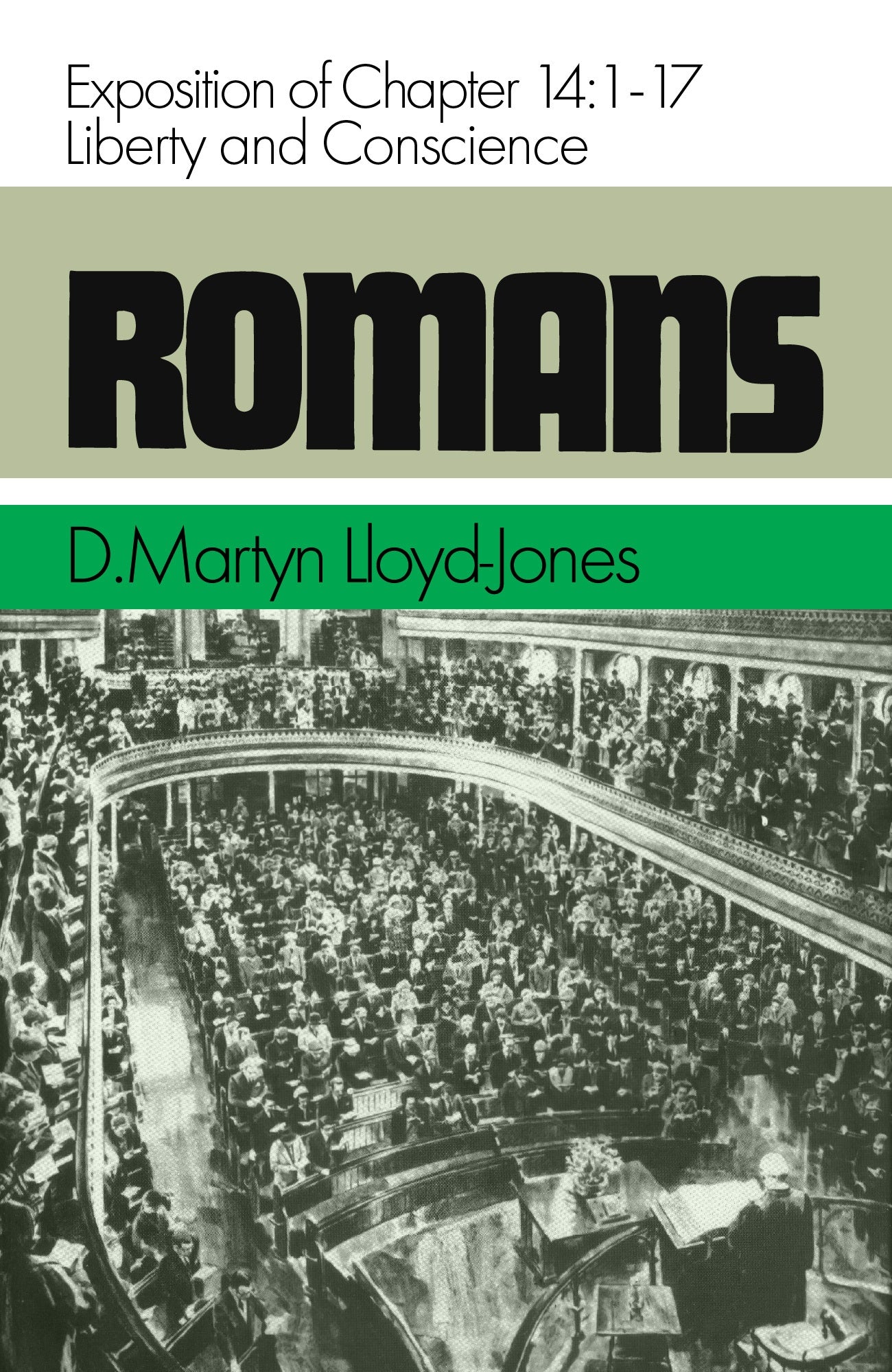 Romans 14: 1-17 Liberty and Conscience (D. Martyn Lloyd Jones)