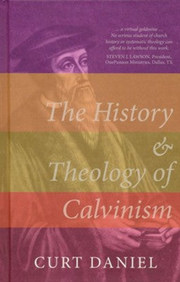 The History and Theology of Calvinism (Daniels)