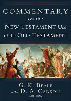 Commentary on the New Testament Use of the Old Testament (Beale) (Publisher Overstock)