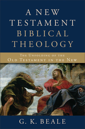 A New Testament Biblical Theology (Beale) (Publisher Overstock)