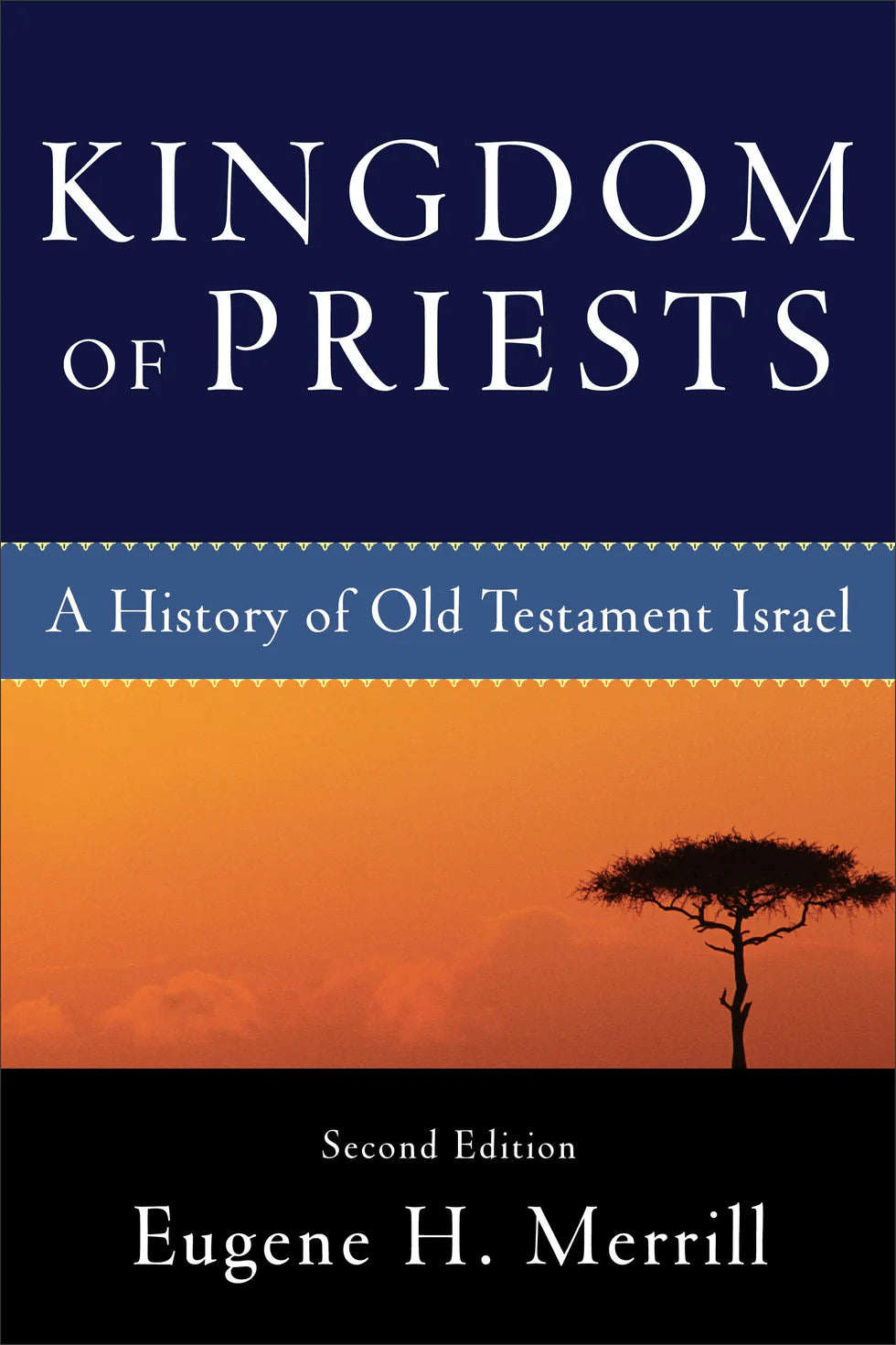 Kingdom of Priests: A History of Old Testament Israel - Publisher Overstock (Merrill)