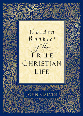 Golden Booklet of the True Christian Life (Calvin)