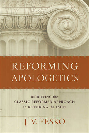 Reforming Apologetics (Fesko) (Publisher Overstock)