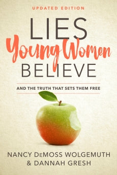 Lies Young Women Believe and the Truth That Sets Them Free (Wolgemuth)