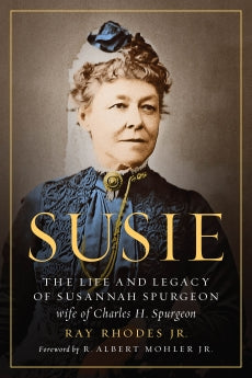 Susie: The Life and Legacy of Susannah Spurgeon (Publisher Overstock) (Rhodes)