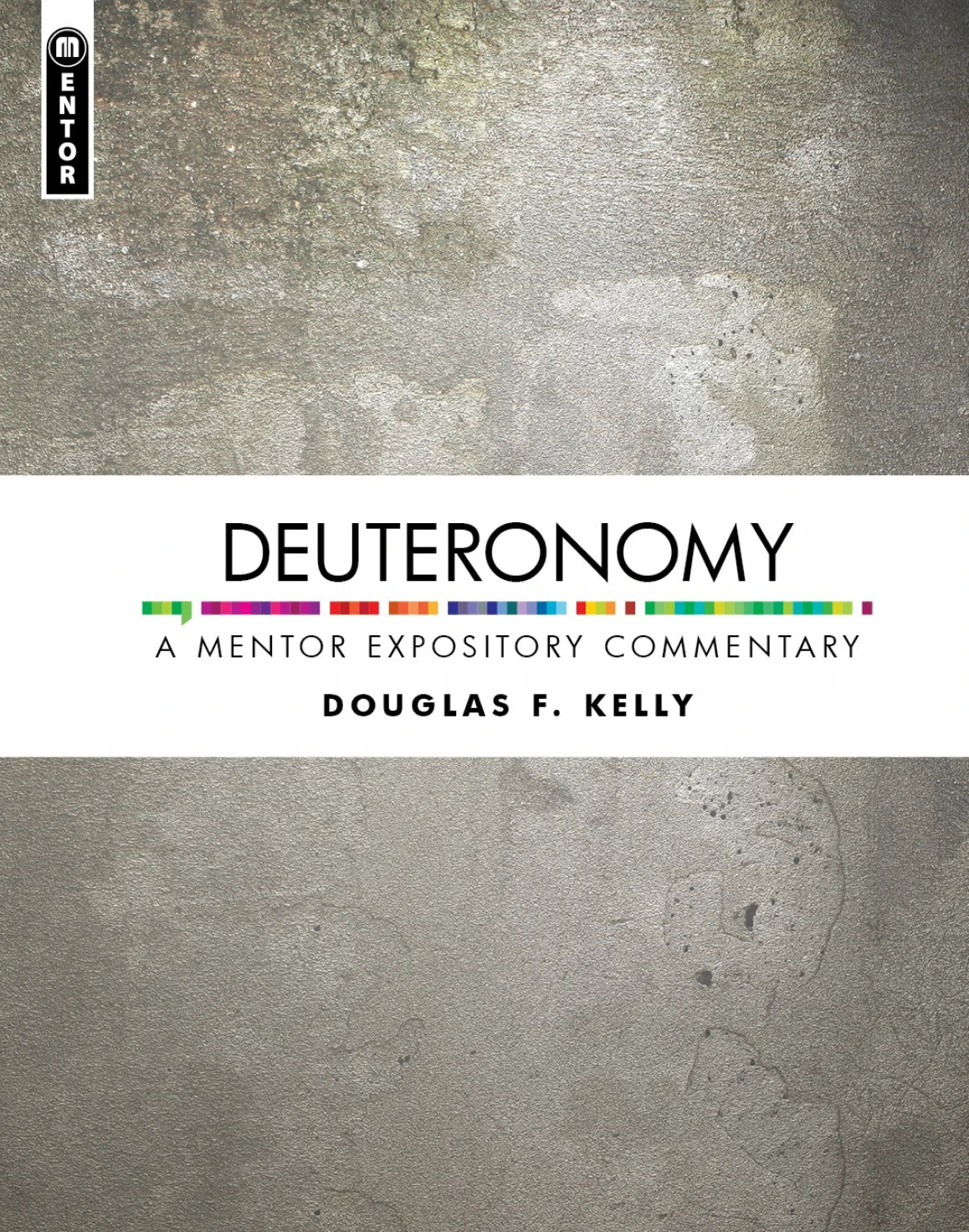 Deuteronomy: A Mentor Expository Commentary (Douglas F. Kelly)
