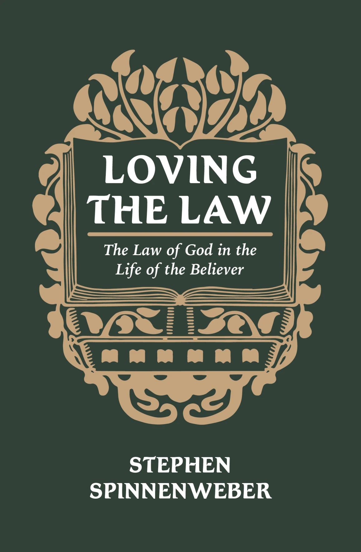 Loving the Law: The Law of God in the Life of the Believer (Spinnenweber)