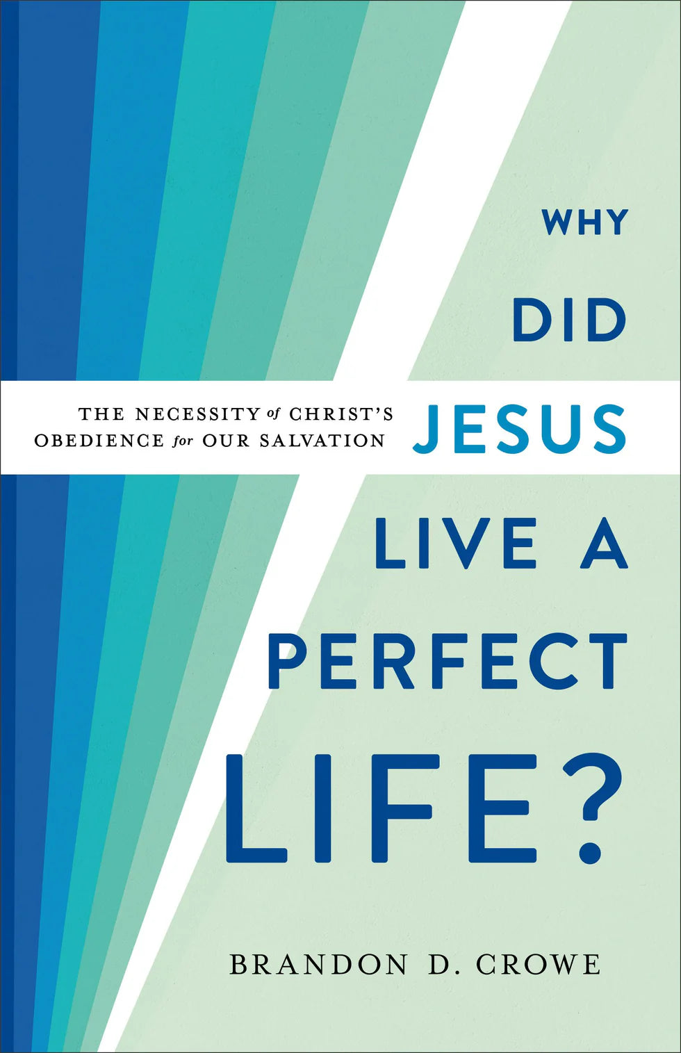 Why Did Jesus Live a Perfect Life (Crowe)