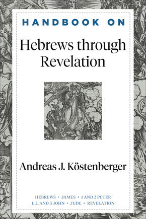 Handbook on Hebrews through Revelation (Kostenberger)  (Publisher Overstock)