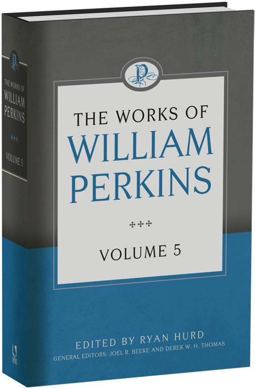 The Works of William Perkins, Volume 5