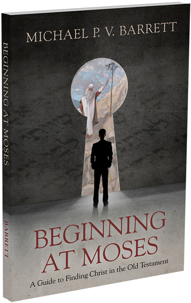 Beginning at Moses: A Guide to Finding Christ in the Old Testament (Barrett)