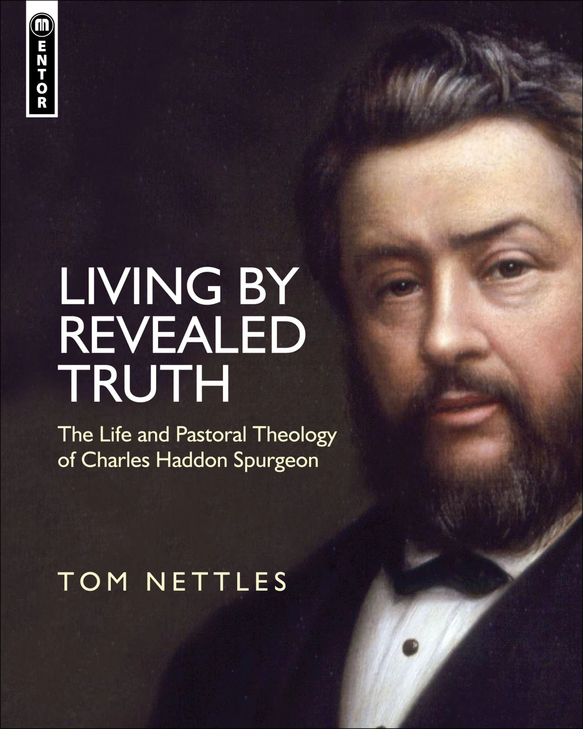 Living by Revealed Truth: The Life and Pastoral Theology of Charles Haddon Spurgeon (Nettles)