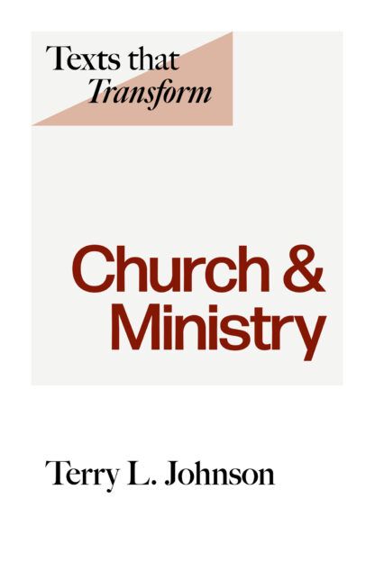 Church and Ministry (Terry L. Johnson)