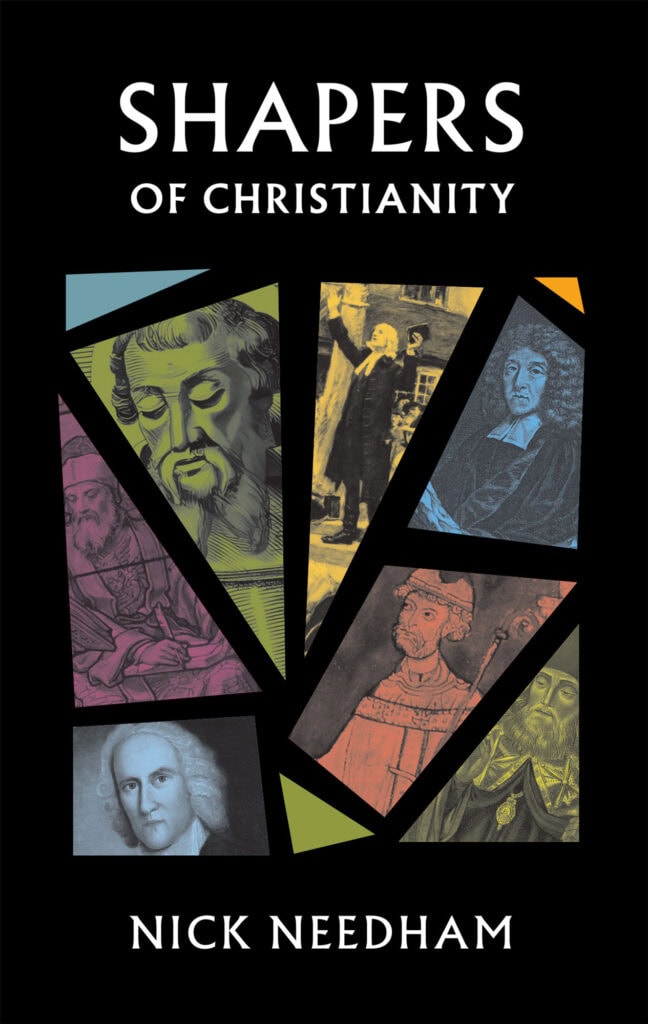 Shapers of Christianity: Brief Sketches of Twelve Outstanding Christians From Across the Ages (Needham)
